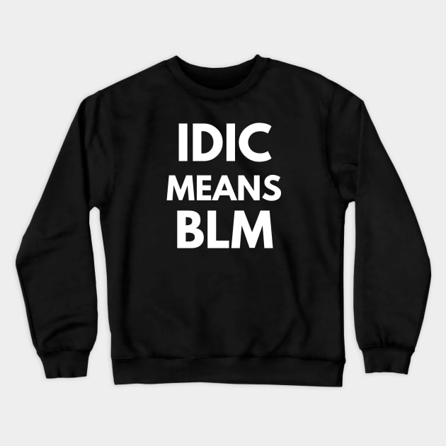 IDIC Means BLM - White Text Crewneck Sweatshirt by Women at Warp - A Star Trek Podcast